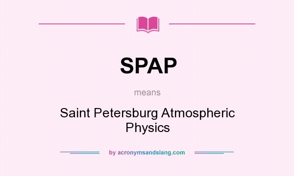 What does SPAP mean? It stands for Saint Petersburg Atmospheric Physics