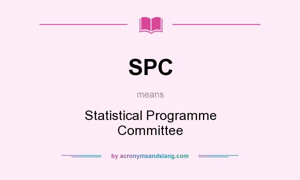 What does SPC mean? It stands for Statistical Programme Committee