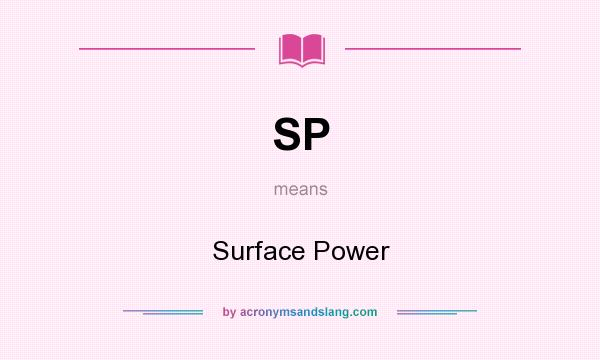 What does SP mean? It stands for Surface Power