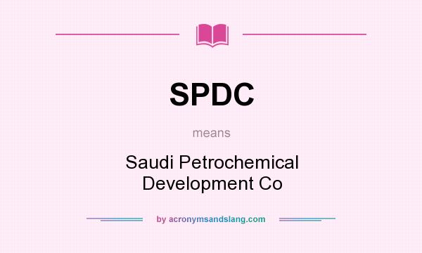 What does SPDC mean? It stands for Saudi Petrochemical Development Co