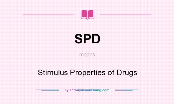 What does SPD mean? It stands for Stimulus Properties of Drugs