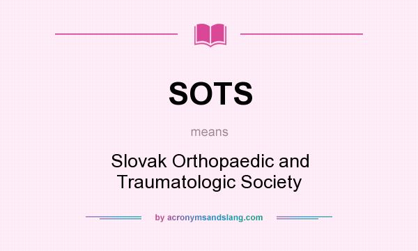 What does SOTS mean? It stands for Slovak Orthopaedic and Traumatologic Society
