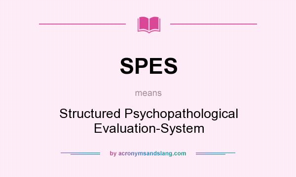 What does SPES mean? It stands for Structured Psychopathological Evaluation-System