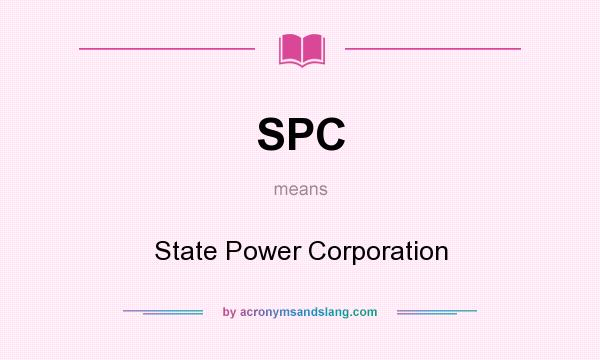 What does SPC mean? It stands for State Power Corporation