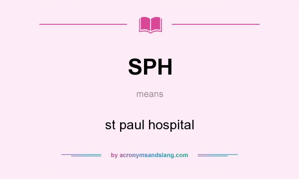 What does SPH mean? It stands for st paul hospital
