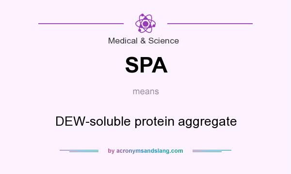 What does SPA mean? It stands for DEW-soluble protein aggregate