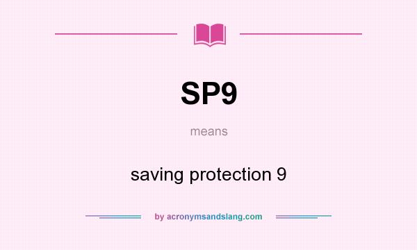 What does SP9 mean? It stands for saving protection 9