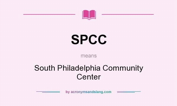 What does SPCC mean? It stands for South Philadelphia Community Center