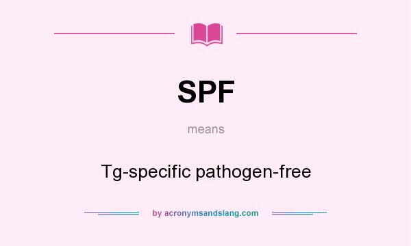 What does SPF mean? It stands for Tg-specific pathogen-free