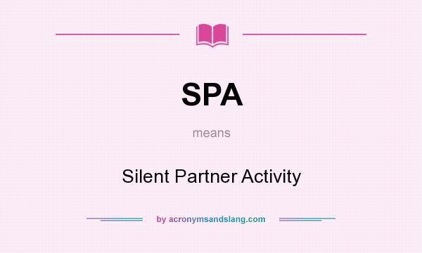 What does SPA mean? It stands for Silent Partner Activity