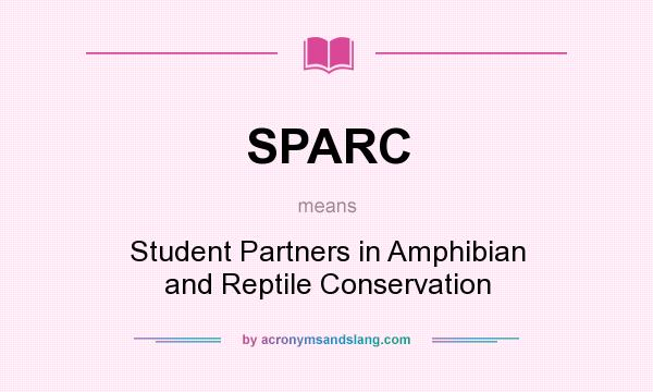 What does SPARC mean? It stands for Student Partners in Amphibian and Reptile Conservation