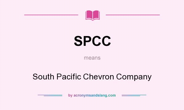 What does SPCC mean? It stands for South Pacific Chevron Company