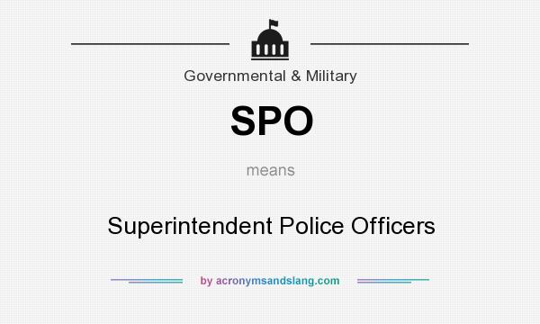 What does SPO mean? It stands for Superintendent Police Officers
