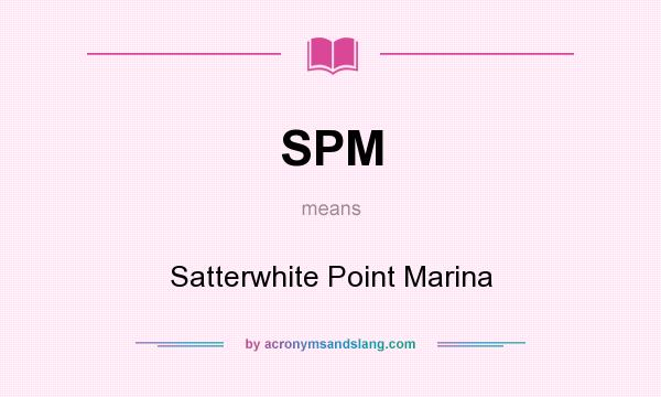 What does SPM mean? It stands for Satterwhite Point Marina