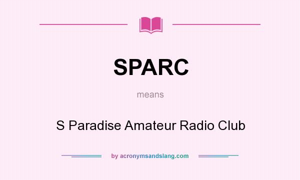 What does SPARC mean? It stands for S Paradise Amateur Radio Club
