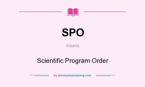What does SPO mean? It stands for Scientific Program Order