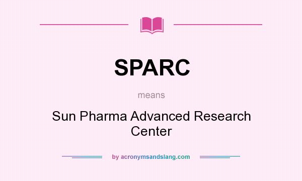 What does SPARC mean? It stands for Sun Pharma Advanced Research Center