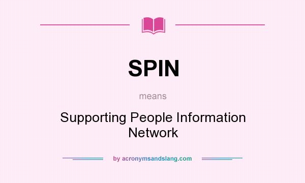 What does SPIN mean? It stands for Supporting People Information Network