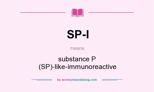 What does SP-I mean? It stands for substance P (SP)-like-immunoreactive