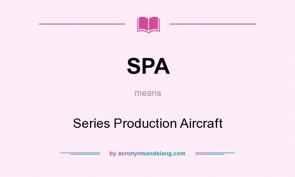What does SPA mean? It stands for Series Production Aircraft
