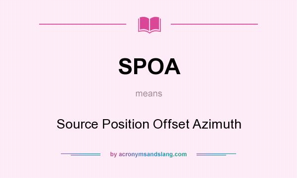 What does SPOA mean? It stands for Source Position Offset Azimuth