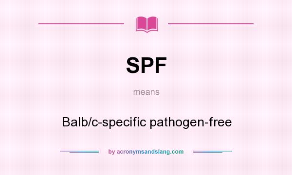 What does SPF mean? It stands for Balb/c-specific pathogen-free
