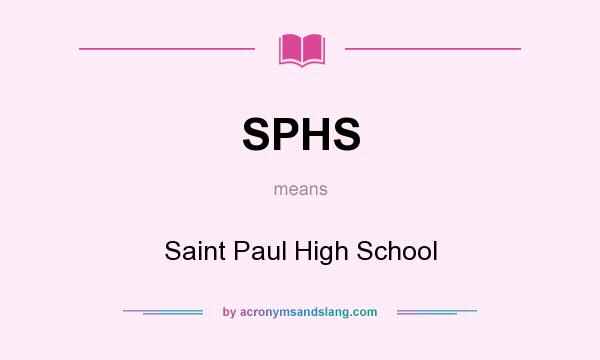 What does SPHS mean? It stands for Saint Paul High School