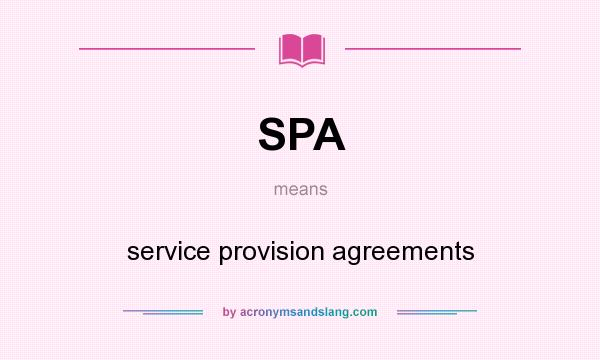 What does SPA mean? It stands for service provision agreements