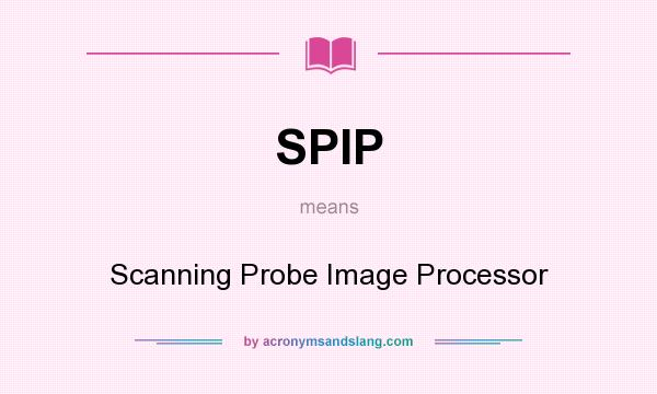 What does SPIP mean? It stands for Scanning Probe Image Processor