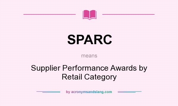 What does SPARC mean? It stands for Supplier Performance Awards by Retail Category