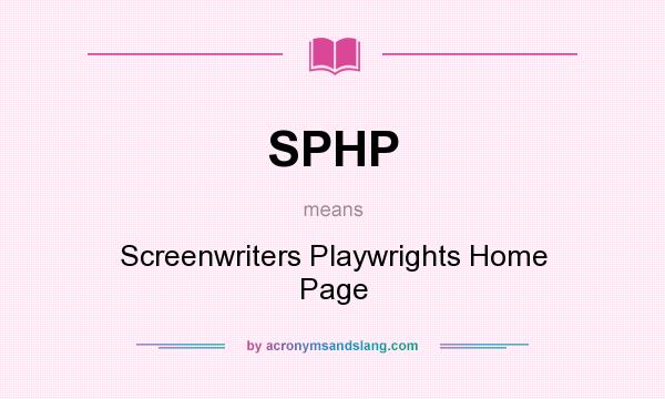 What does SPHP mean? It stands for Screenwriters Playwrights Home Page
