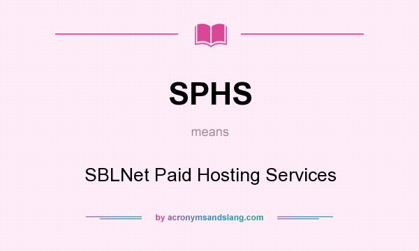 What does SPHS mean? It stands for SBLNet Paid Hosting Services