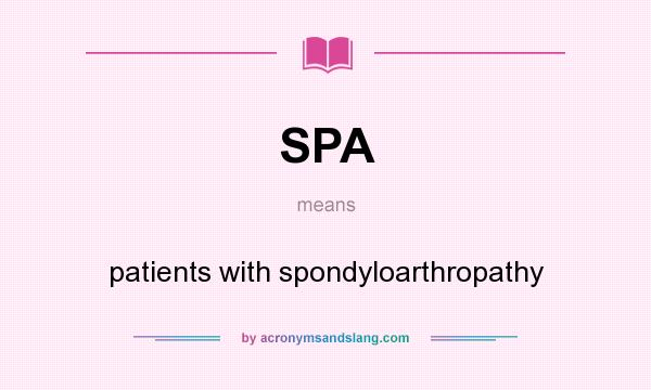 What does SPA mean? It stands for patients with spondyloarthropathy