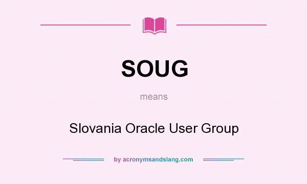 What does SOUG mean? It stands for Slovania Oracle User Group