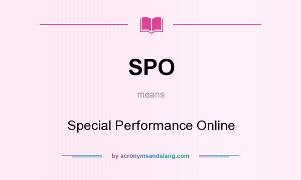 What does SPO mean? It stands for Special Performance Online