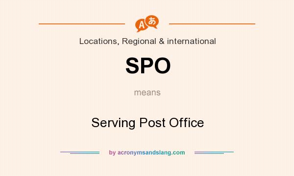 What does SPO mean? It stands for Serving Post Office