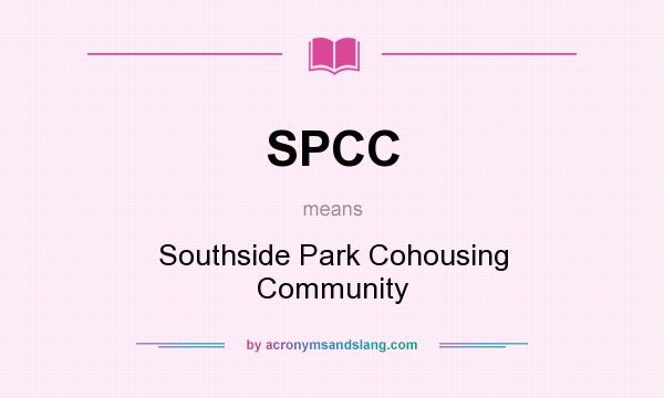 What does SPCC mean? It stands for Southside Park Cohousing Community
