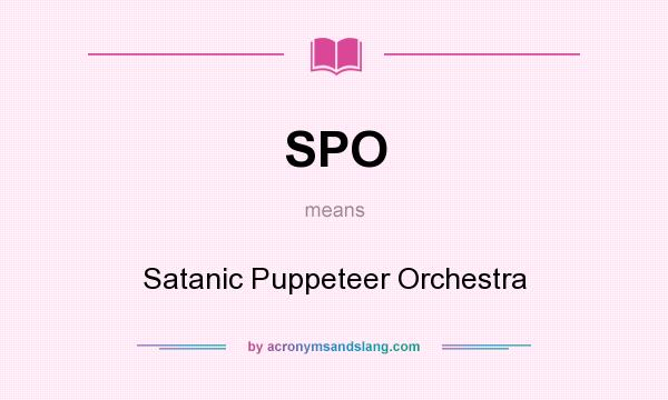 What does SPO mean? It stands for Satanic Puppeteer Orchestra