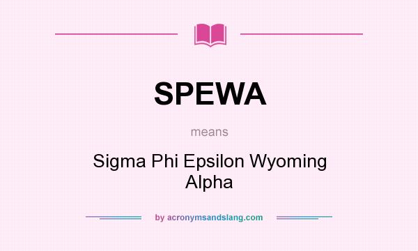 What does SPEWA mean? It stands for Sigma Phi Epsilon Wyoming Alpha