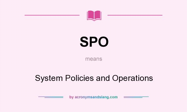 What does SPO mean? It stands for System Policies and Operations