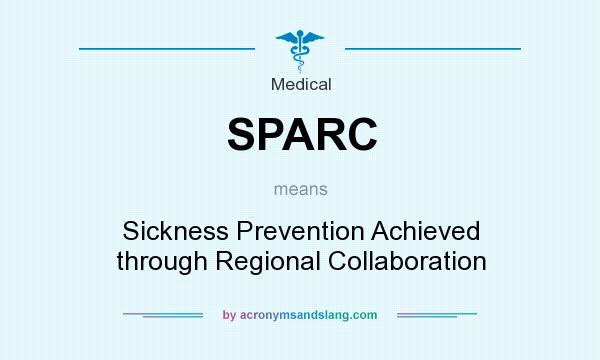 What does SPARC mean? It stands for Sickness Prevention Achieved through Regional Collaboration