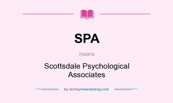 What does SPA mean? It stands for Scottsdale Psychological Associates