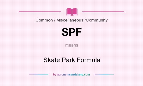 What does SPF mean? It stands for Skate Park Formula