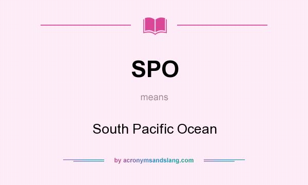 What does SPO mean? It stands for South Pacific Ocean