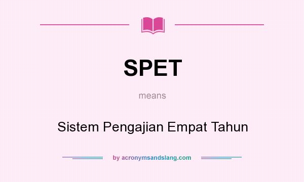 What does SPET mean? It stands for Sistem Pengajian Empat Tahun