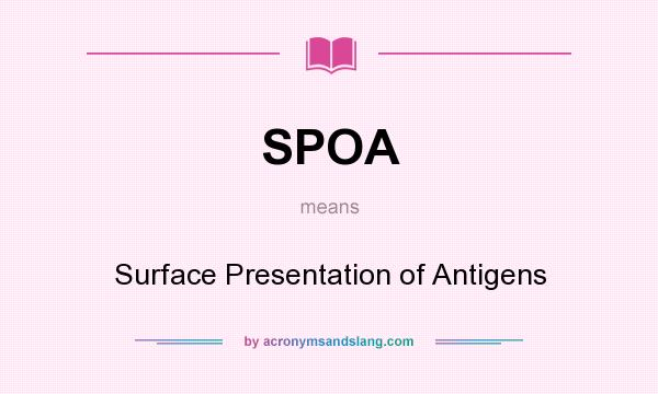 What does SPOA mean? It stands for Surface Presentation of Antigens