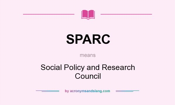What does SPARC mean? It stands for Social Policy and Research Council