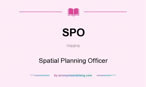 What does SPO mean? It stands for Spatial Planning Officer