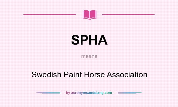 What does SPHA mean? It stands for Swedish Paint Horse Association