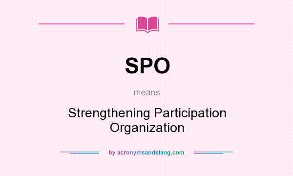 What does SPO mean? It stands for Strengthening Participation Organization